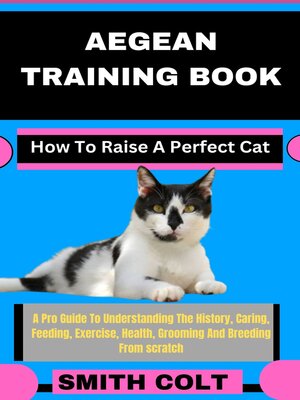 cover image of AEGEAN TRAINING BOOK How to Raise a Perfect Cat